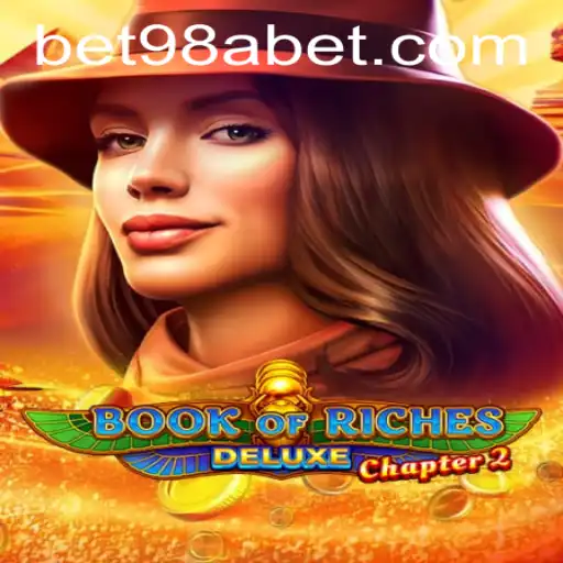 Exploring the World of Book of Riches Deluxe Chapter 2 and the 98abet Gaming Experience
